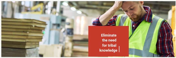 3. Eliminate the need for tribal knowledge.